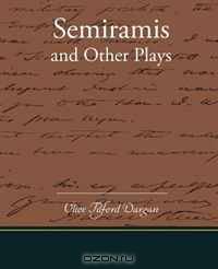 Semiramis and Other Plays