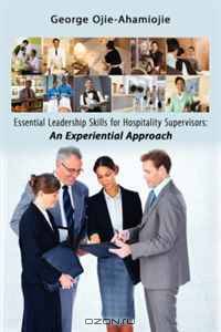 Essential Leadership Skills for Hospitality Supervisors: : An Experiential Approach