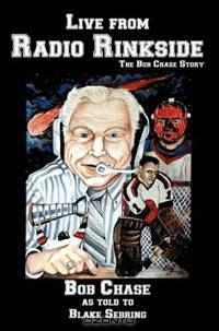 Live from Radio Rinkside: The Bob Chase Story
