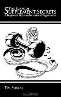 The Book of Supplement Secrets: A Beginner
