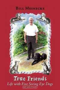 True Friends: Life with Five Seeing Eye Dogs