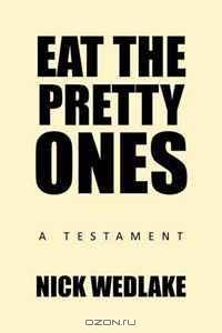 Eat the Pretty Ones: A Testament