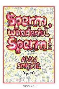 Sperm, Wonderful Sperm!