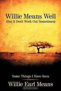 Willie Means Well (But It Don