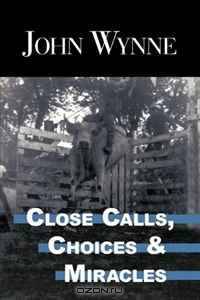 Close Calls, Choices and Miracles
