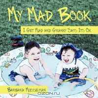 My Mad Book: I Get Mad and Granny Says It