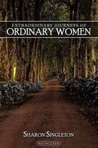 Extraordinary Journeys of Ordinary Women
