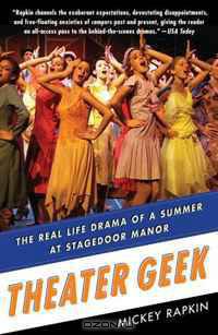 Theater Geek: The Real Life Drama of a Summer at Stagedoor Manor