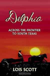 Delphia: Across the Frontier to South Texas