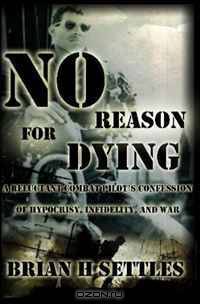 No Reason for Dying: A Reluctant Combat Pilot