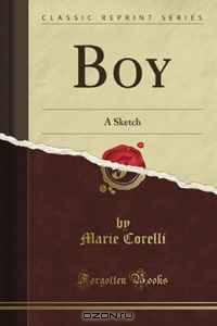 Boy: A Sketch (Classic Reprint)