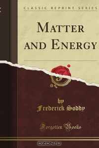 Matter and Energy (Classic Reprint)