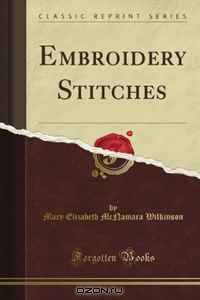 Embroidery Stitches (Classic Reprint)