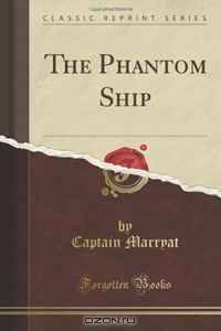 The Phantom Ship (Classic Reprint)