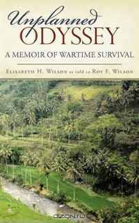 Unplanned Odyssey: A memoir of wartime survival