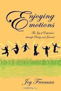 Enjoying Emotions: The Joy of Expression through Poetry and Journal