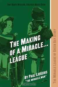 The Making of a Miracle...League: The Miracle League of Green Bay Story