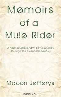 Memoirs of a Mule Rider: A Poor Southern Farm Boy