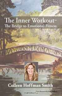 The Inner Workout: The Bridge to Emotional Fitness