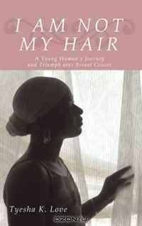 I Am Not My Hair: A Young Woman