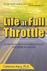 Life at Full Throttle: Attention Deficit/Hyperactivity Disorder in Adults
