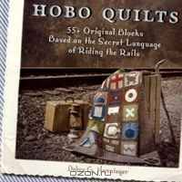 Hobo Quilts: 55+ Original Blocks Based on the Secret Language of Riding the Rails