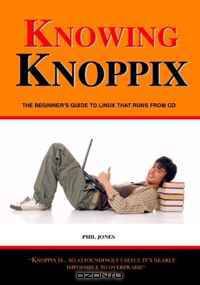 Phil Jones - Knowing Knoppix: The beginner