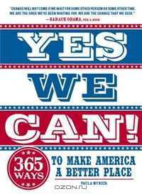 Yes, We Can!: 365 Ways to Make America a Better Place