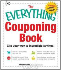 The Everything Couponing Book: Clip your way to incredible savings! (Everything Series)