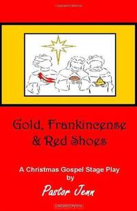 Gold, Frankincense and Red Shoes: Adapted from the song "The Christmas Shoes" by NewSong