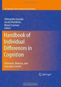 Handbook of Individual Differences in Cognition: Attention, Memory, and Executive Control (The Springer Series on Human Exceptionality)