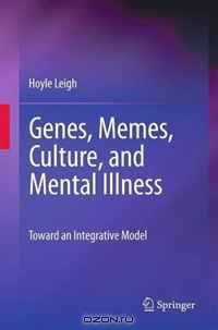 Genes, Memes, Culture, and Mental Illness: Toward an Integrative Model