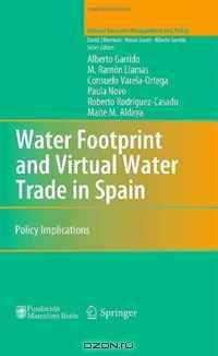 Water Footprint and Virtual Water Trade in Spain: Policy Implications (Natural Resource Management and Policy)
