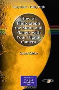 How to Photograph the Moon and Planets with Your Digital Camera (Patrick Moore