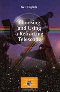 Choosing and Using a Refracting Telescope (Patrick Moore
