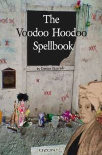 The Voodoo Hoodoo Spellbook