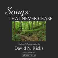 Songs That Never Cease: Nature Photography by David N. Ricks