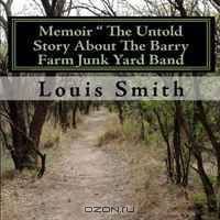 Memoir " The Untold Story Abut The Barry Farm Junk Yard Band
