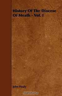 History Of The Diocese Of Meath - Vol. I