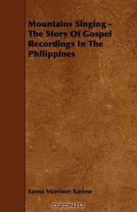 Mountains Singing - The Story Of Gospel Recordings In The Philippines