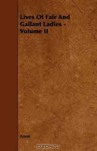 Lives Of Fair And Gallant Ladies - Volume II