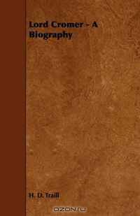 Lord Cromer - A Biography
