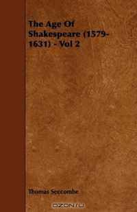 The Age Of Shakespeare (1579-1631) - Vol 2