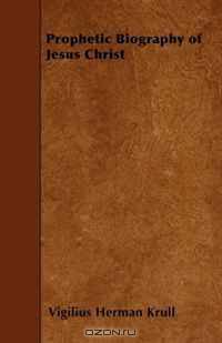 Prophetic Biography of Jesus Christ
