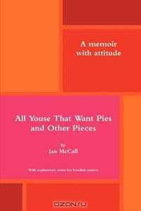 All Youse That Want Pies and Other Pieces