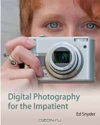 Digital Photography for the Impatient