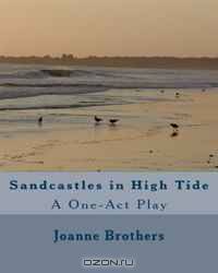 Sandcastles in High Tide: A One-Act Play