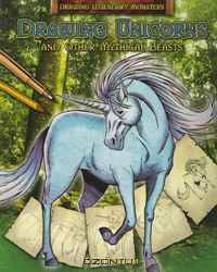 Drawing Unicorns and Other Mythical Beasts (Drawing Legendary Monsters)