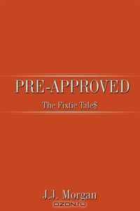 Pre-Approved: The Fixtie Tale$