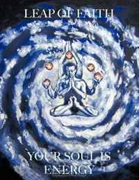 Leap of Faith: Your Soul is Energy